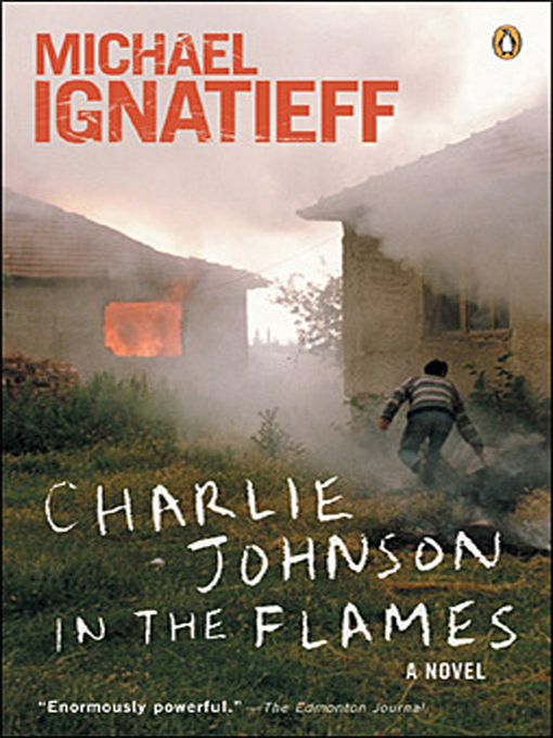 Title details for Charlie Johnson in the Flames by Michael Ignatieff - Available